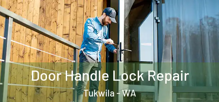 Door Handle Lock Repair Tukwila - WA