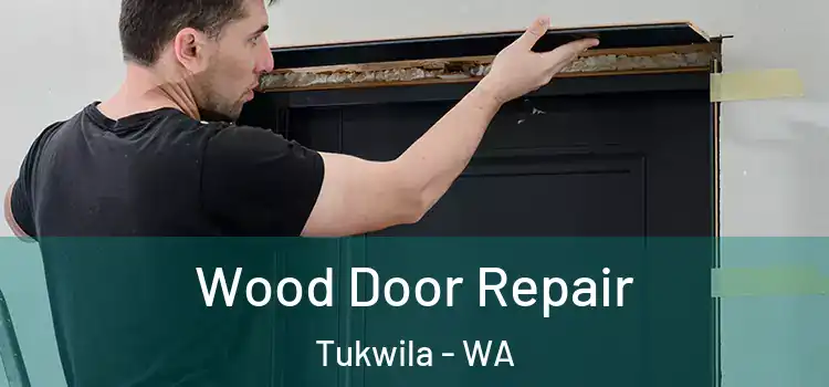 Wood Door Repair Tukwila - WA